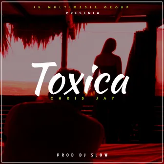 Toxica by Chris Jay Rd