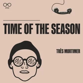 Time of The Season by Très Mortimer