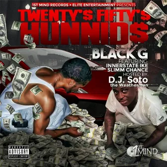 Twenty's Fifty's Hunnids by Black-G