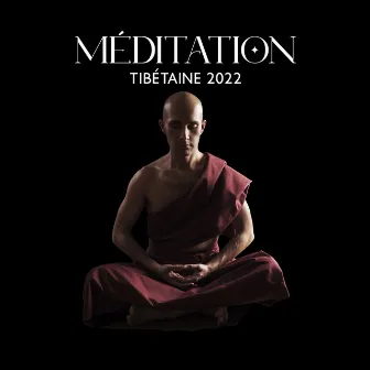 Méditation tibétaine 2022: Musique pour votre détente, Méditation spirituelle profonde, Apaiser l'esprit, le corps et l'âme by Zen méditation tibétaine