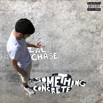 Something Concrete by Zac Chase