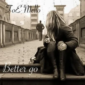 Better Go by Foe Mello