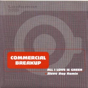 All I Love Is Green by Commercial Breakup