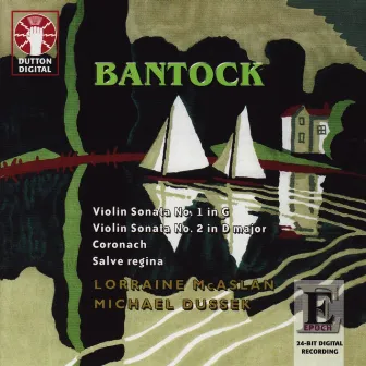 Bantock: Violin Sonatas by Lorraine McAslan