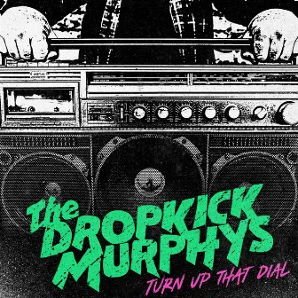 Turn Up That Dial (Expanded Edition) by Dropkick Murphys