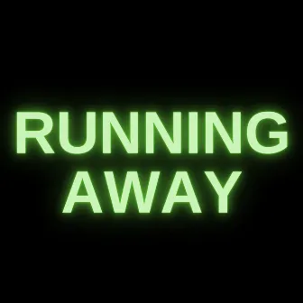 Running Away (From 