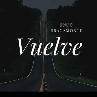 Vuelve by Enoc Bracamonte