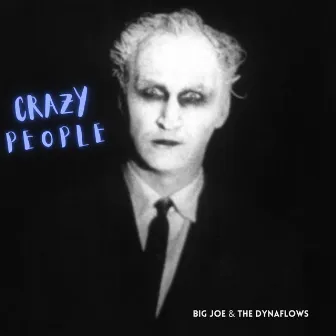 Crazy People by Big Joe & The Dynaflows