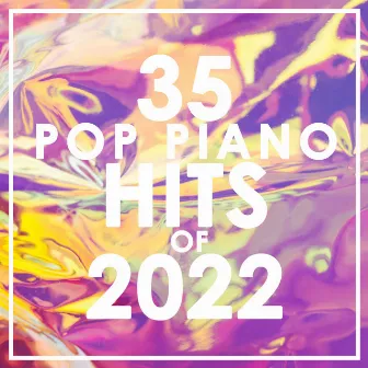 35 Pop Piano Hits 2022 (Instrumental) by Piano Dreamers