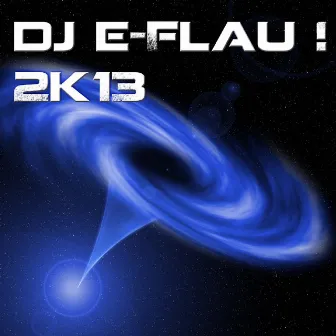 2k13 by DJ E Flau!