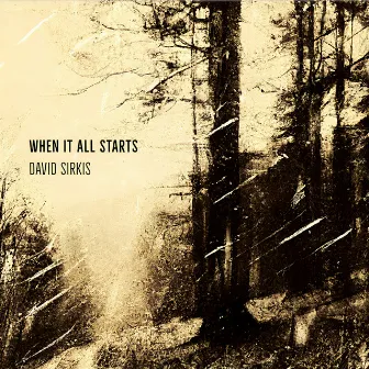 When It All Starts by David Sirkis