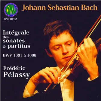 Bach: Intégrale des Sonates et Partitas pour violon by Frédéric Pélassy