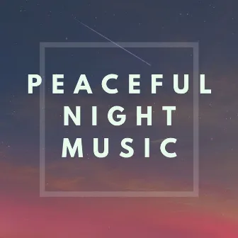 Peaceful Night Time Music: Under the Stars, Night Time Music to Sleep by Moonlight Spirits