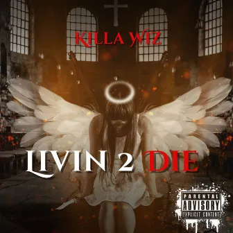 Livin 2 Die by Killa Wiz