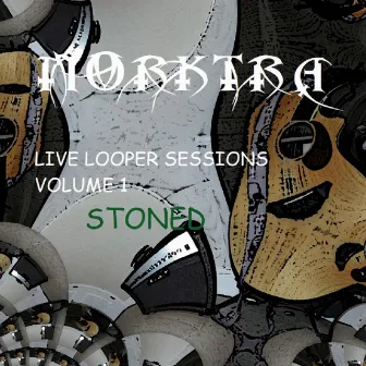 Live Looper Sessions, Vol. 1 (Stoned) by Morktra