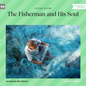 The Fisherman and His Soul (Unabridged) by Ray Ritchie