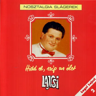 Lagzi Lajcsi 2. Hidd el, szép az élet by Lajos Grosz Galambos