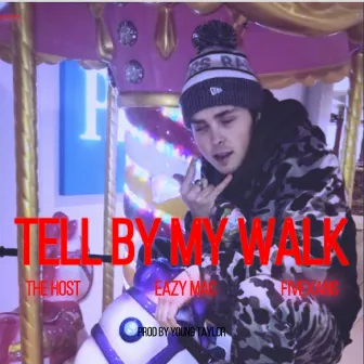 Tell by My Walk (feat. Eazy Mac & Fivexans) by The Host