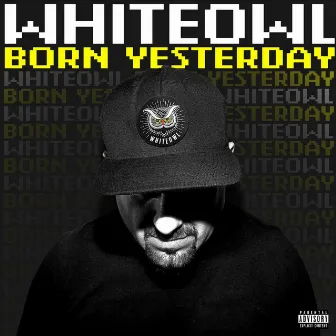 Born Yesterday by MC Whiteowl