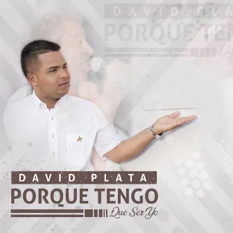 Porque Tengo Que Ser Yo by David Plata