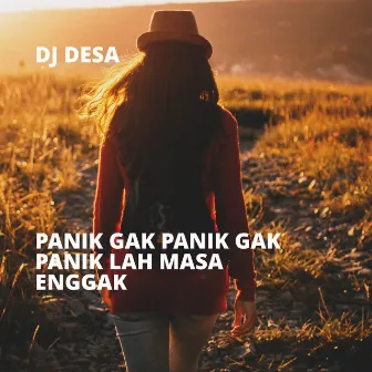 Panik Gak Panik Gak Panik Lah Masa Enggak by DJ Desa