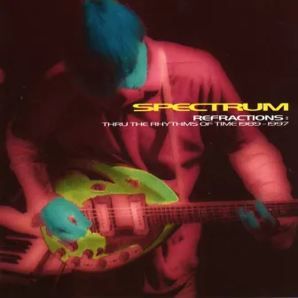 Refractions: Thru The Rhythms of Time 1989-1997 by Spectrum