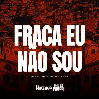 Fraca Eu Não Sou by Mc Bersa