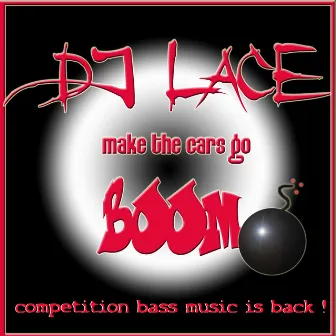 Make The Cars Go Boom by DJ Lace