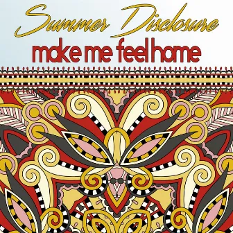 Make Me Feel Home by Summer Disclosure