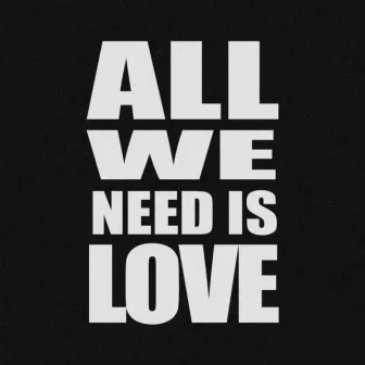 ALL WE NEED IS LOVE by QG