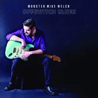 Offswitch Blues by Monster Mike Welch