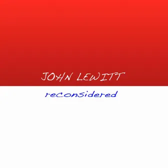 Reconsidered by John Lewitt