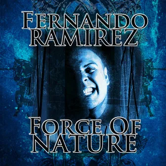 Force of Nature by Fernando Ramirez