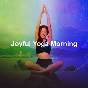 Joyful Yoga Morning by Yoga Mandala