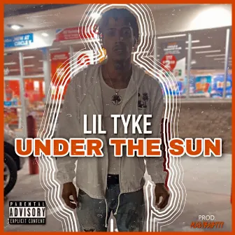 Under The Sun by Lil Tyke