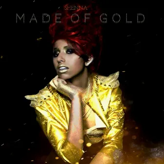 Made of Gold by Shenna