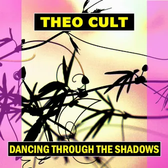 Dancing Through the Shadows by Theo Cult