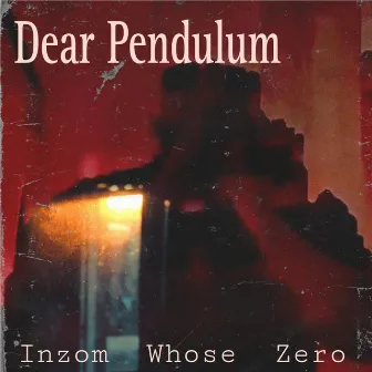 Dear Pendulum by Inzom