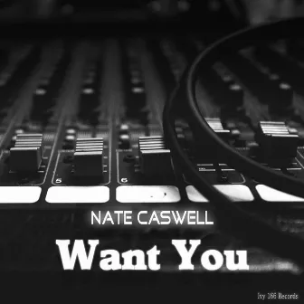 Want You by Nate Caswell