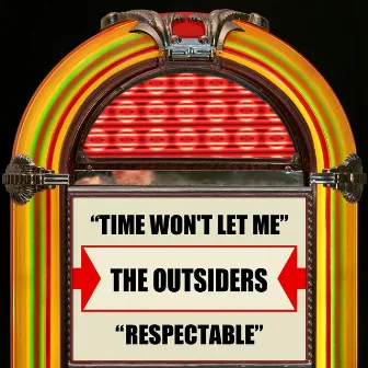 Time Won't Let Me / Respectable by The Outsiders