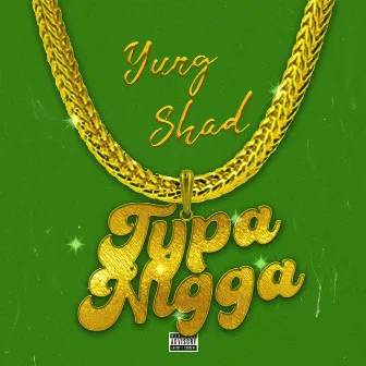 Typa Nigga by Yung Shad