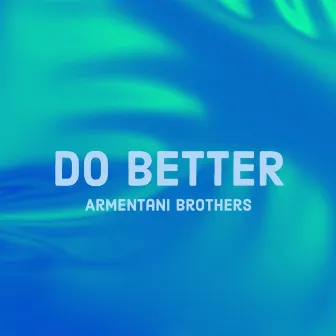 Do Better by Armentani Brothers