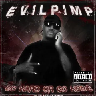 Go Hard or Go Home by Evil Pimp