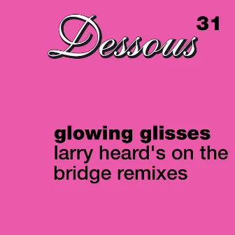 Larry Heard's on the Bridge Remixes by Glowing Glisses