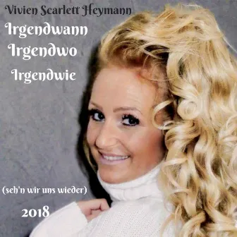 Irgendwann Irgendwo Irgendwie by Vivien Scarlett Heymann