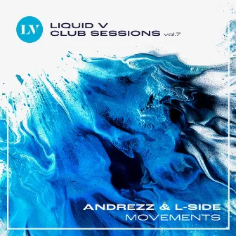 Movements (Liquid V Club Sessions, Vol. 7) by Andrezz