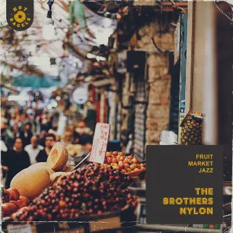 Fruit Market Jazz by The Brothers Nylon