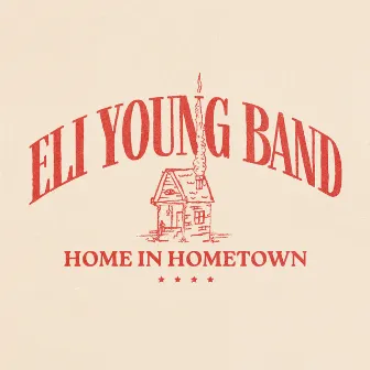 Home In Hometown by Eli Young Band