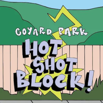 Hot Shot Block by Goyard Park