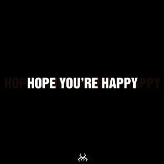 Hope You're Happy by Cryptic Wisdom